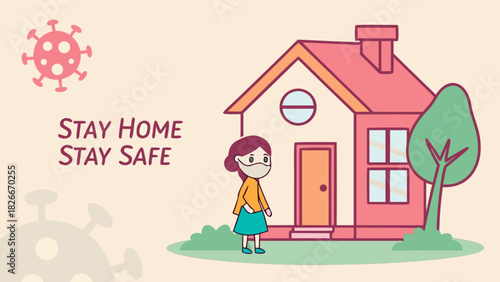 Illustration of a person wearing a mask standing near a house with stay home stay safe text