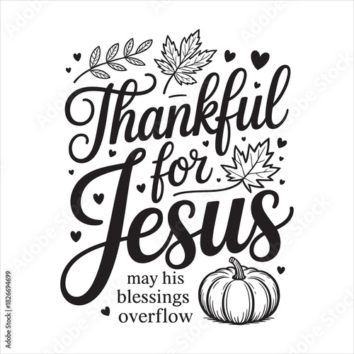 Thankful for Jesus May His Blessings Overflow T shirt Design 
