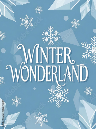 christmas poster with winter wonderland text and snowflakes, christmas card with ice crystals and blue background, festive card with elegant typography and seasonal theme
