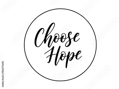 Inspiring quote design featuring the handwritten phrase "Choose Hope" in a modern circle, perfect for motivational content and encouraging messages of optimism