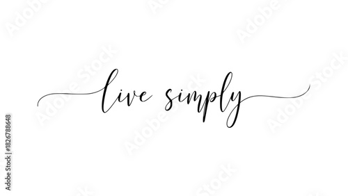 Elegant 'Live Simply' Script for Minimalist Design Projects and Inspirational Decor, Embrace Calmness and Serenity with this Handwritten Quote