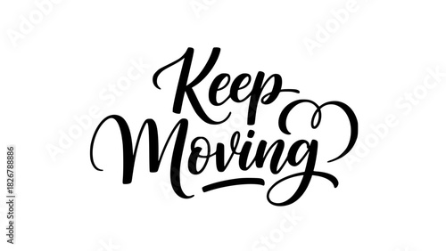 Elegant calligraphy design inspiring forward motion and progress, perfect for motivational campaigns and wellness promotions, keep moving message