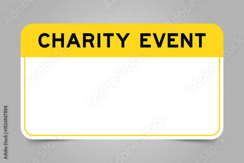 Label banner that have yellow headline with word charity event and white copy space, on gray background