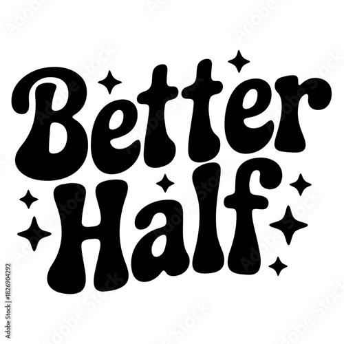 Better half text in black with stars around the words on a white background design element image
