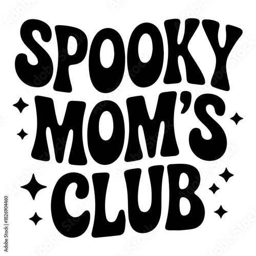 Black and white spooky mom's club text with stars on a white background in a retro style font face