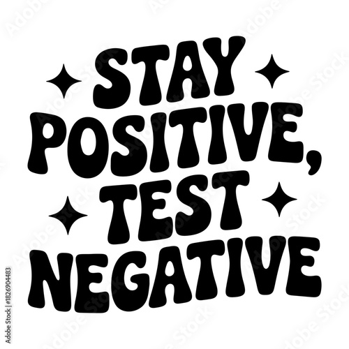 Stay positive test negative motivational quote with stars in a retro groovy style design element