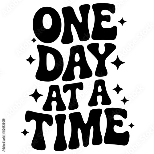 One day at a time motivational quote with stars in black and white retro style typography design art