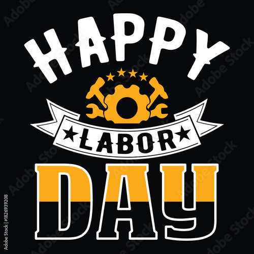Labor Day T Shirt Design T Shirt Print Template, Typography Design For Shirt, Mugs, Iron, Glass, Stickers, Hoodies, Pillows, Phone Cases, etc