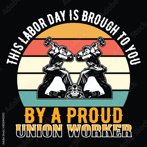 Labor Day T Shirt Design T Shirt Print Template, Typography Design For Shirt, Mugs, Iron, Glass, Stickers, Hoodies, Pillows, Phone Cases, etc