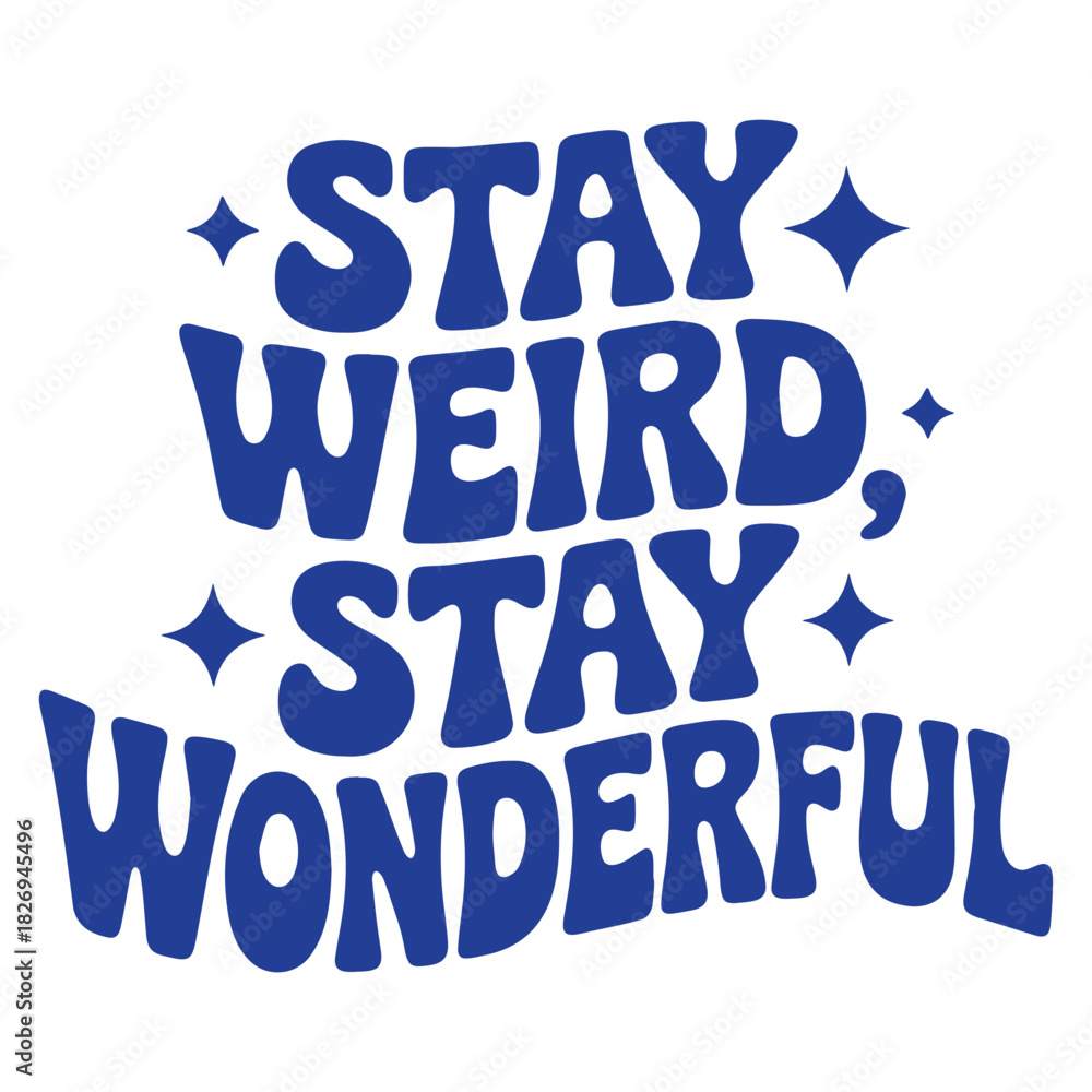 Fototapeta premium Blue stay weird stay wonderful text with star accents on a white background design element