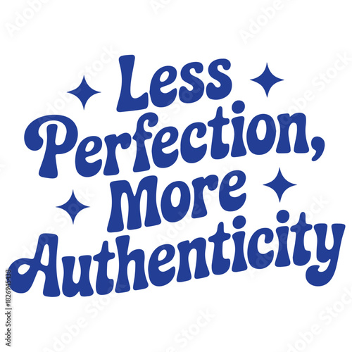 Less perfection more authenticity text with stars in blue retro style on a white background