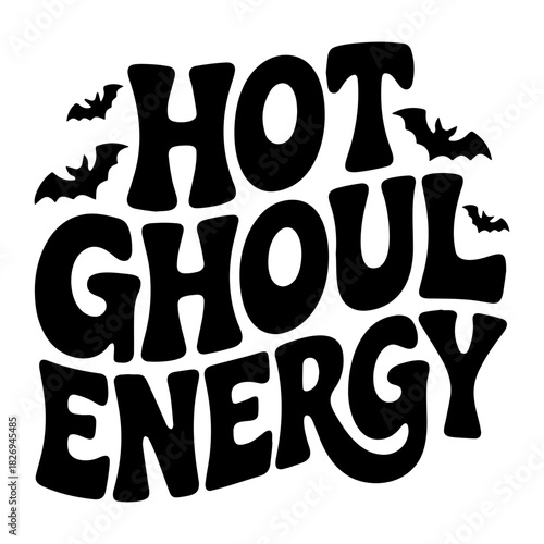 Black and white graphic with the text hot ghoul energy and bat silhouettes for halloween season design