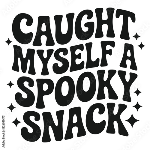 Caught myself a spooky snack text design with stars in black and white halloween theme design art