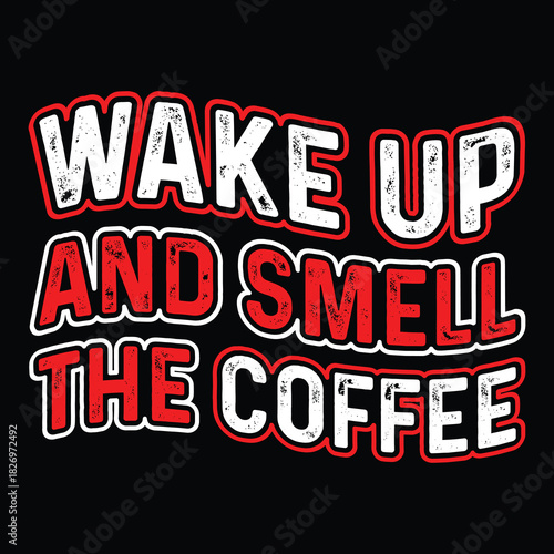 Coffee T Shirt Design T Shirt Print Template, Typography Design For Shirt, Mugs, Iron, Glass, Stickers, Hoodies, Pillows, Phone Cases, etc