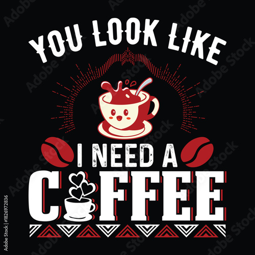 Coffee T Shirt Design T Shirt Print Template, Typography Design For Shirt, Mugs, Iron, Glass, Stickers, Hoodies, Pillows, Phone Cases, etc