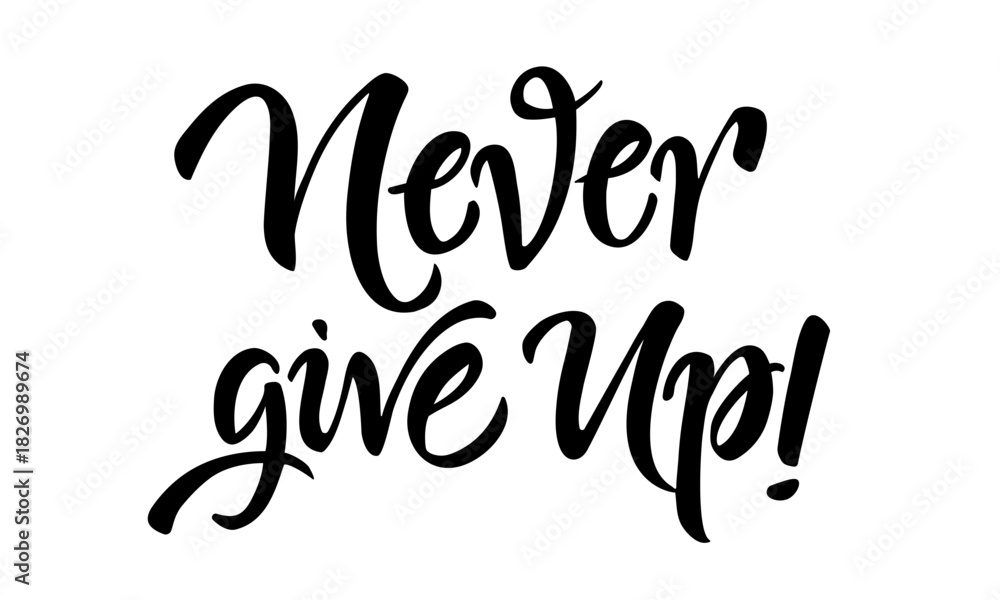 Fototapeta premium Never Give Up Modern Calligraphy Print Lettering Vector