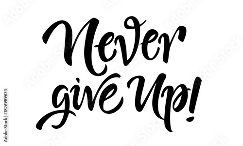 Never Give Up Modern Calligraphy Print Lettering Vector