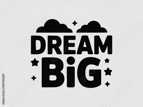 Dream big motivational concept features clouds and stars with a clean background