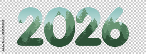 The year 2026 depicted with a double exposure effect of a misty green pine forest landscape.