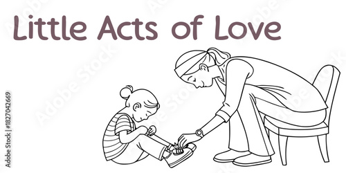 Line sketch of mom tying child’s shoes with “Little Acts of Love”