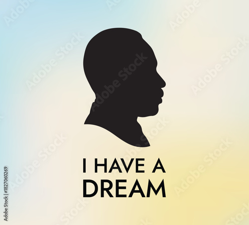 Inspirational silhouette portrait with I Have a Dream message on soft gradient background