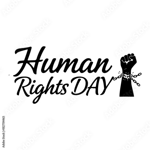 Black and white "Human Rights Day" typography featuring a silhouette of a raised fist breaking chains. Isolated PNG vector for protests, justice, and December 10th events.