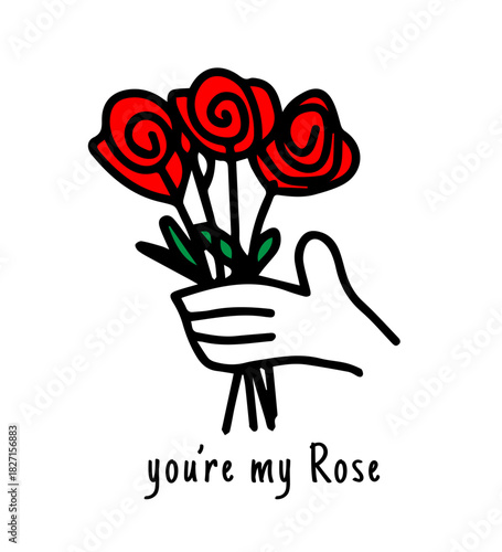 You're my rose T-shirt print template. Doodle hand drawn hand with rose flower bouquet.