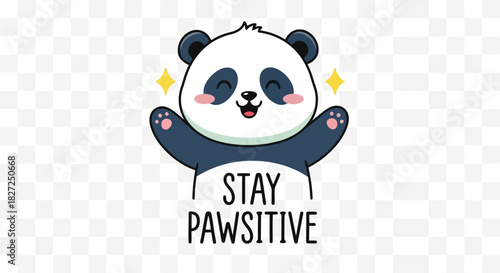 Cute little panda standing with open arms, with text stay pawsitive and sparkling stars. Adorable black and white bear cub cartoon character with happy face and pink blush