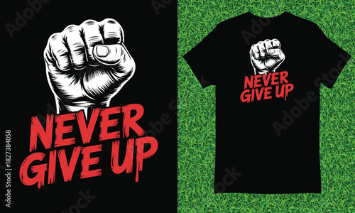 Fist raised with Never Give Up text motivational slogan design raised fist power