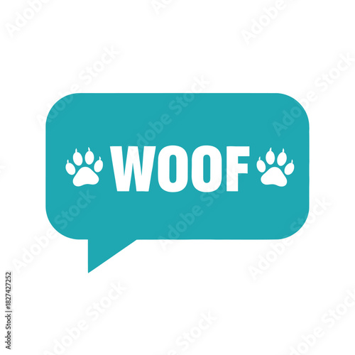 Woof" word in a vibrant turquoise speech bubble with charming dog paw prints, symbolizing pet communication, animal sound, bark, and friendly interaction for veterinary clinics, pet shops, pet owners.