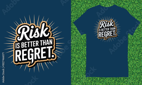 Risk is better than regret motivational quote t-shirt design Keywords: risk, regret, motivation