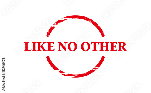 LIKE NO OTHER - Red Rubber Stamp with text LIKE NO OTHER
