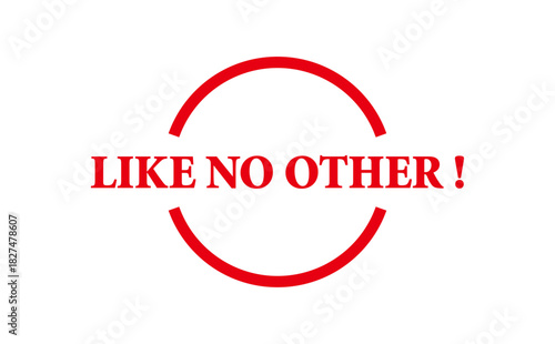 LIKE NO OTHER ! - Red Rubber Stamp with text LIKE NO OTHER !
