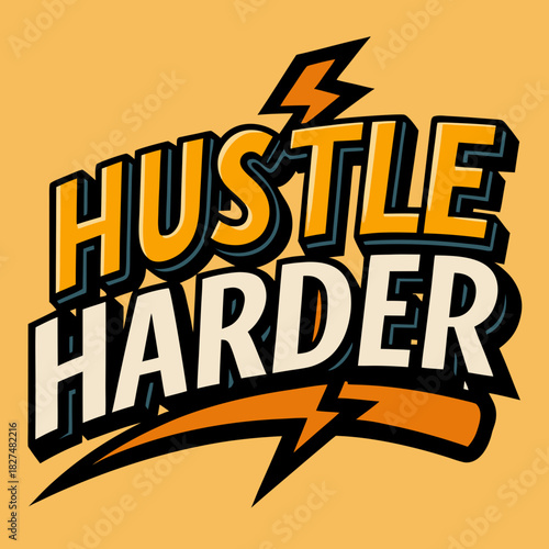 "Hustle Harder," suitable for motivating 