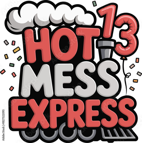 Bold and humorous "Hot Mess Express" design with the number 13, ideal for celebrating a teenager's 13th birthday, transition, or fun event.