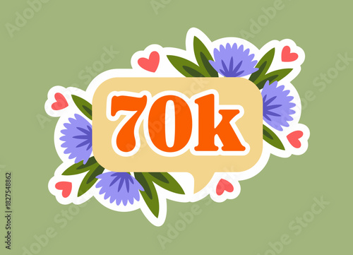 This vibrant sticker design features the text '70k' surrounded by flowers, capturing a youthful and cheerful essence ideal for digital projects or social media themes.