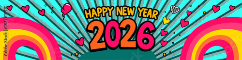 A vibrant and fun pop art style image celebrating the year 2026, featuring rainbows, hearts, and halftone patterns for a festive and eye-catching new year's design.