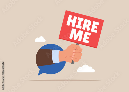 Hand holding sign hire me to employer. Job seeker, seek for vacancy or work position. Modern vector illustration in flat style. 