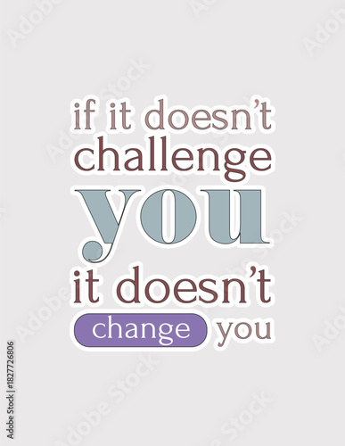 If It Doesn't Challenge You. Growth vector illustration sticker for overcoming obstacles and personal transformation
