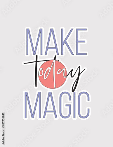 Make Today Magic. Whimsical vector illustration sticker for imagination, daily inspiration, and joyful living