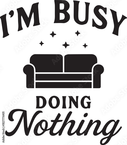 A playful illustration embodies the art of relaxation with a playful phrase and cozy couch image, ideal for expressing leisure.