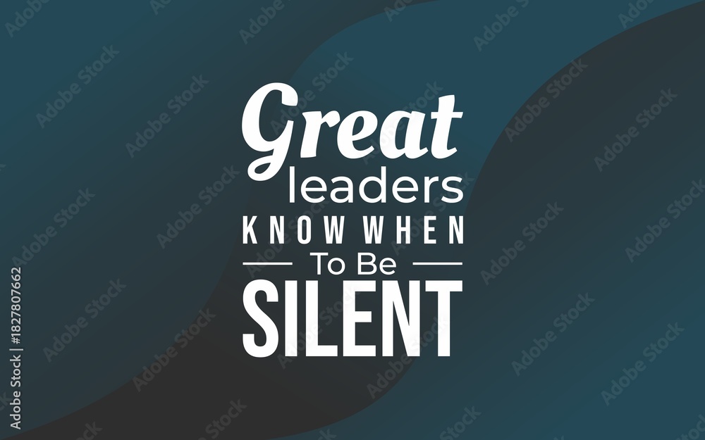 Fototapeta premium Quote for great leaders who know when to be silent, highlighting listening, wisdom, and emotional intelligence on a clean blue professional background.