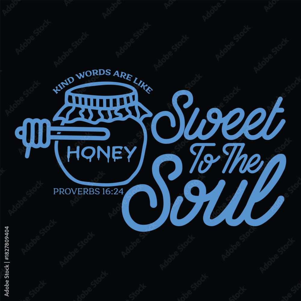 Fototapeta premium Kind Words Are Like Honey Christian Hand-drawn Honey T-Shirt design