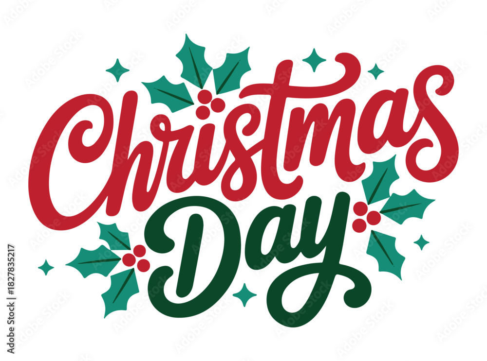Fototapeta premium Christmas Day lettering with holly leaves festive vector illustration for holiday greetings and card