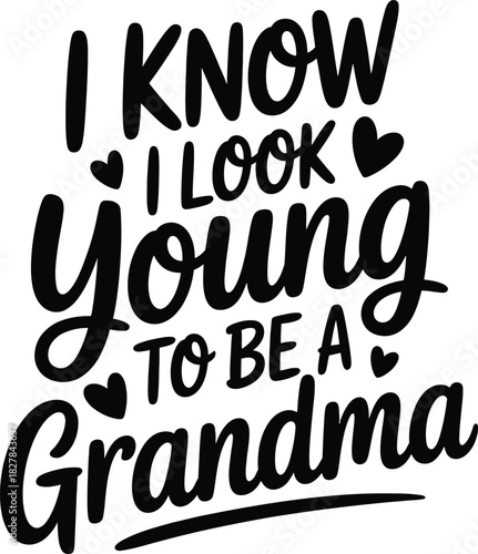 I know I look young to be a grandma text grandmother