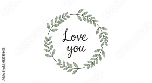 Simple and elegant design featuring the heartfelt text "Love you" beautifully encircled by a delicate green leafy wreath.