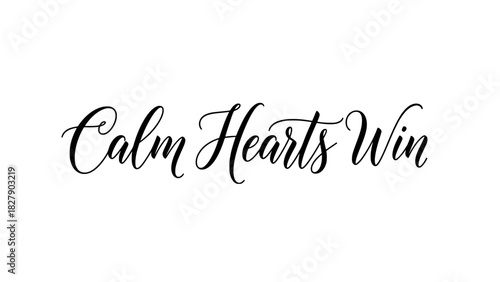 Inspiring calligraphy art print stating calm hearts win with elegant cursive lettering, perfect for motivational posters and serene home decor projects