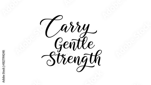 Elegant calligraphy art featuring the inspiring quote "Carry Gentle Strength" for motivational designs, empowering messages, and uplifting branding projects
