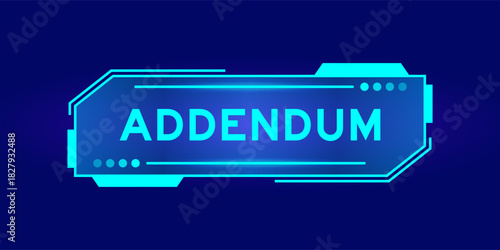 Futuristic hud banner that have word addendum on user interface screen on blue background