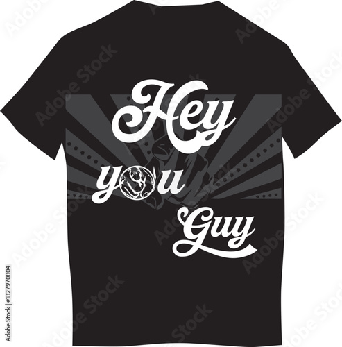 hey you guy t-shirt graphics design 